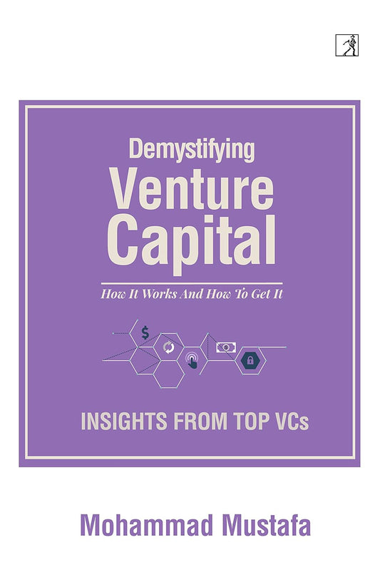 DEMYSTIFYING VENTURE CAPITAL, MOHAMMAD MUSTAFA