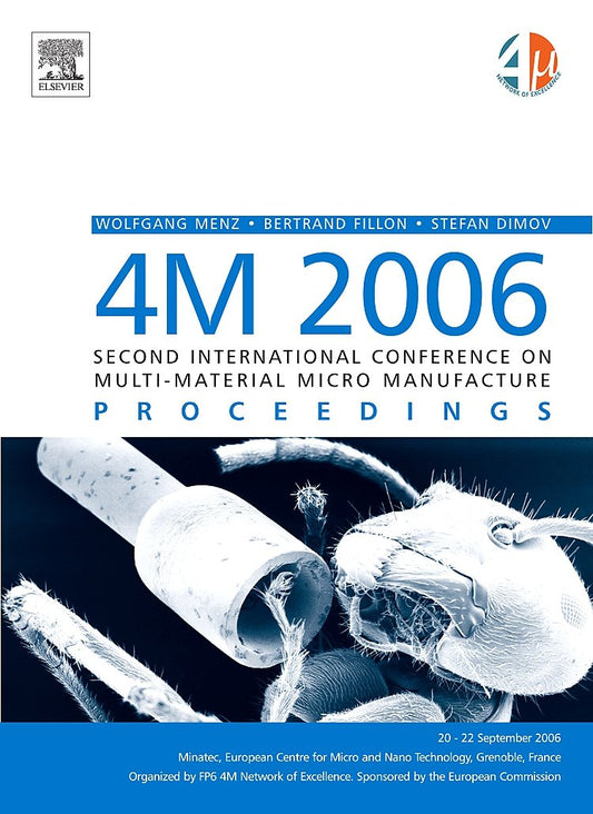 4M 2006 -SECOND INTERNATIONAL CONFERENCE ON MULTI-MATERIAL MICRO MANUFACTURE PROCEEDINGS