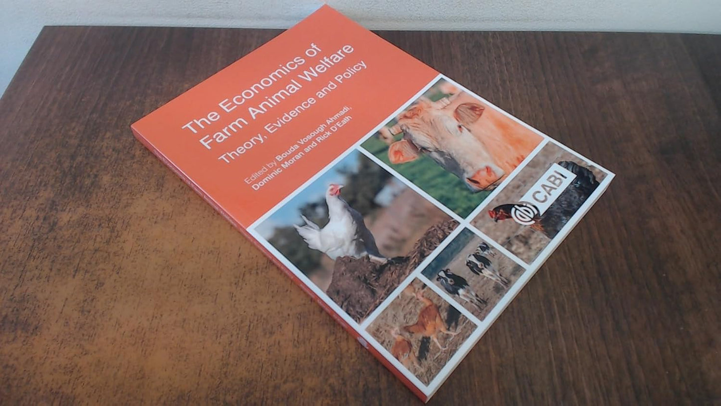 ECONOMICS OF FARM ANIMAL WELFARE : THEORY, EVIDENCE AND POLICY