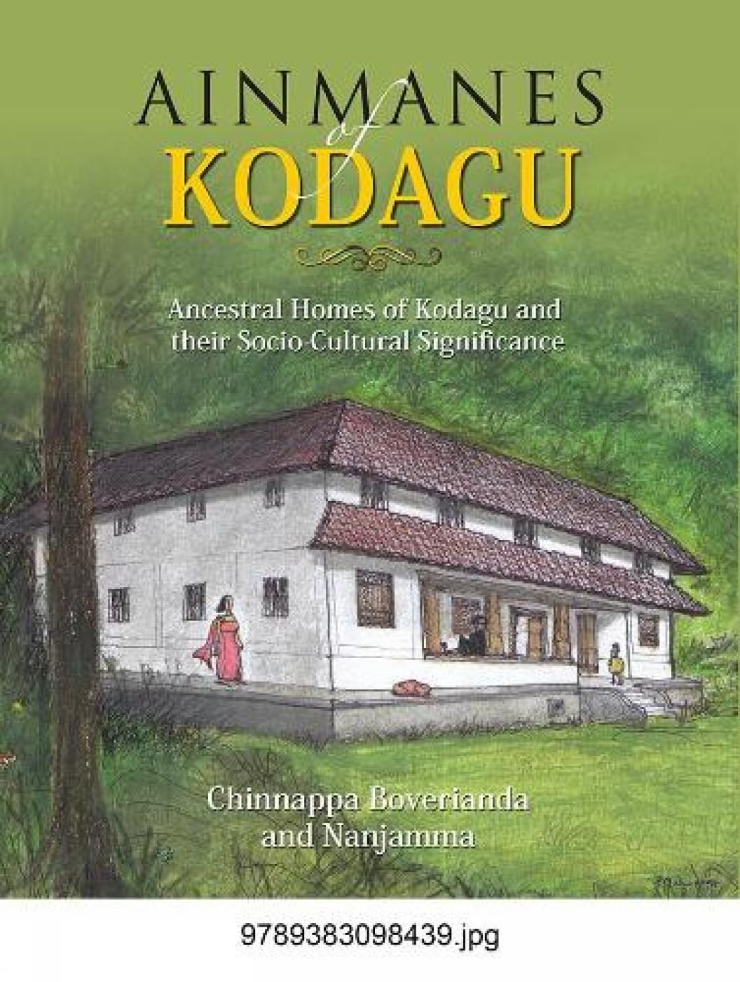 Ainmanes Kodagu: Ancestral Homes of Kodagu and Socio-Cultural Significance