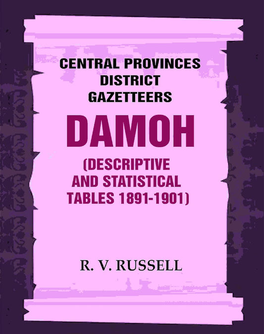 Central Provinces District Gazetteers: Damoh (Descriptive and Statistical Tables 1891-1901) 11th, Vol. A & B  - Paperback