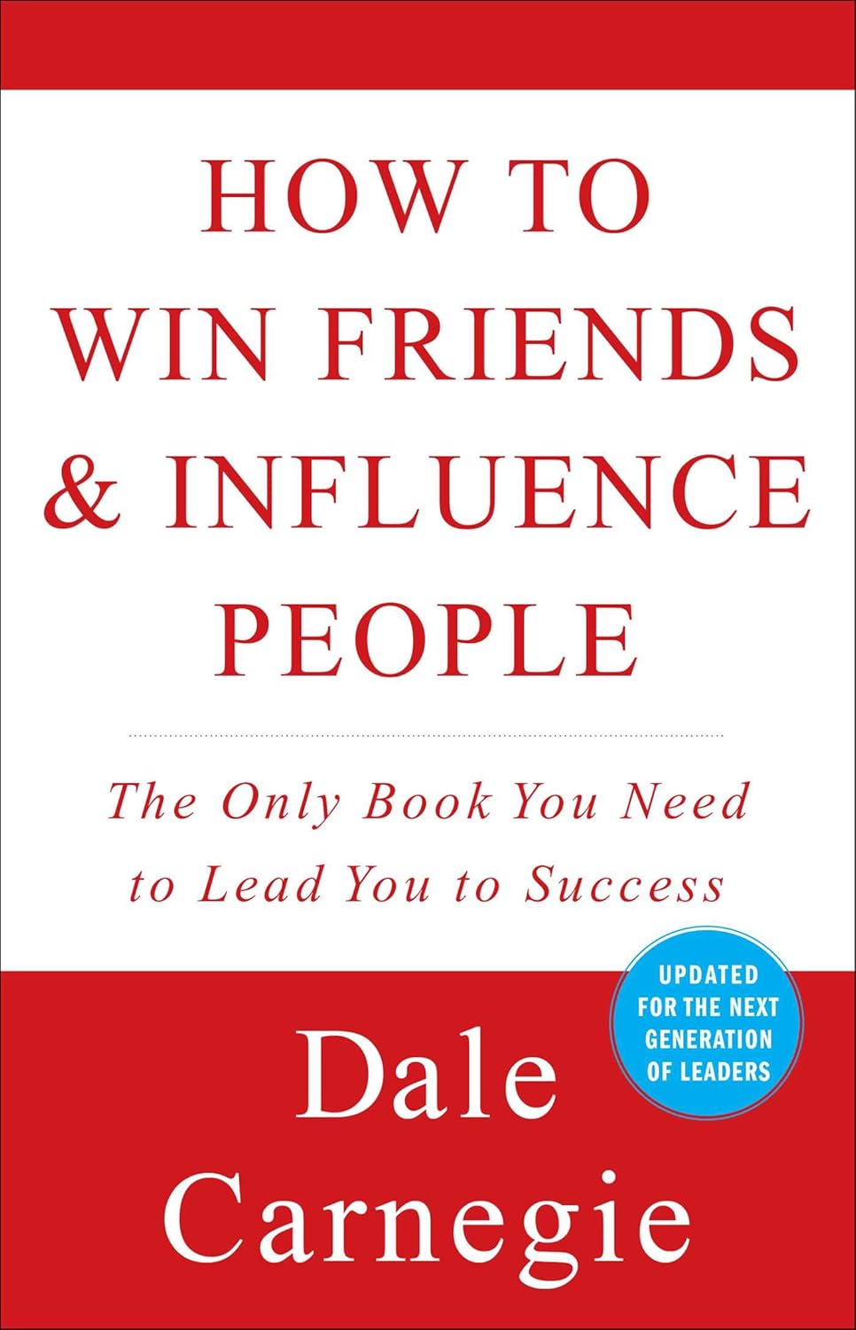 HOW TO WIN FRIENDS AND INFLUENCE PEOPLE, DALE CARNEGIE