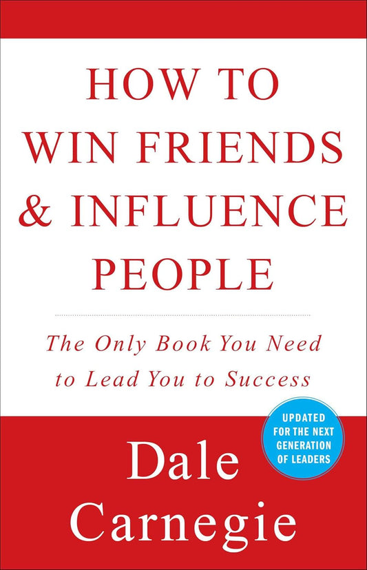 HOW TO WIN FRIENDS AND INFLUENCE PEOPLE, DALE CARNEGIE