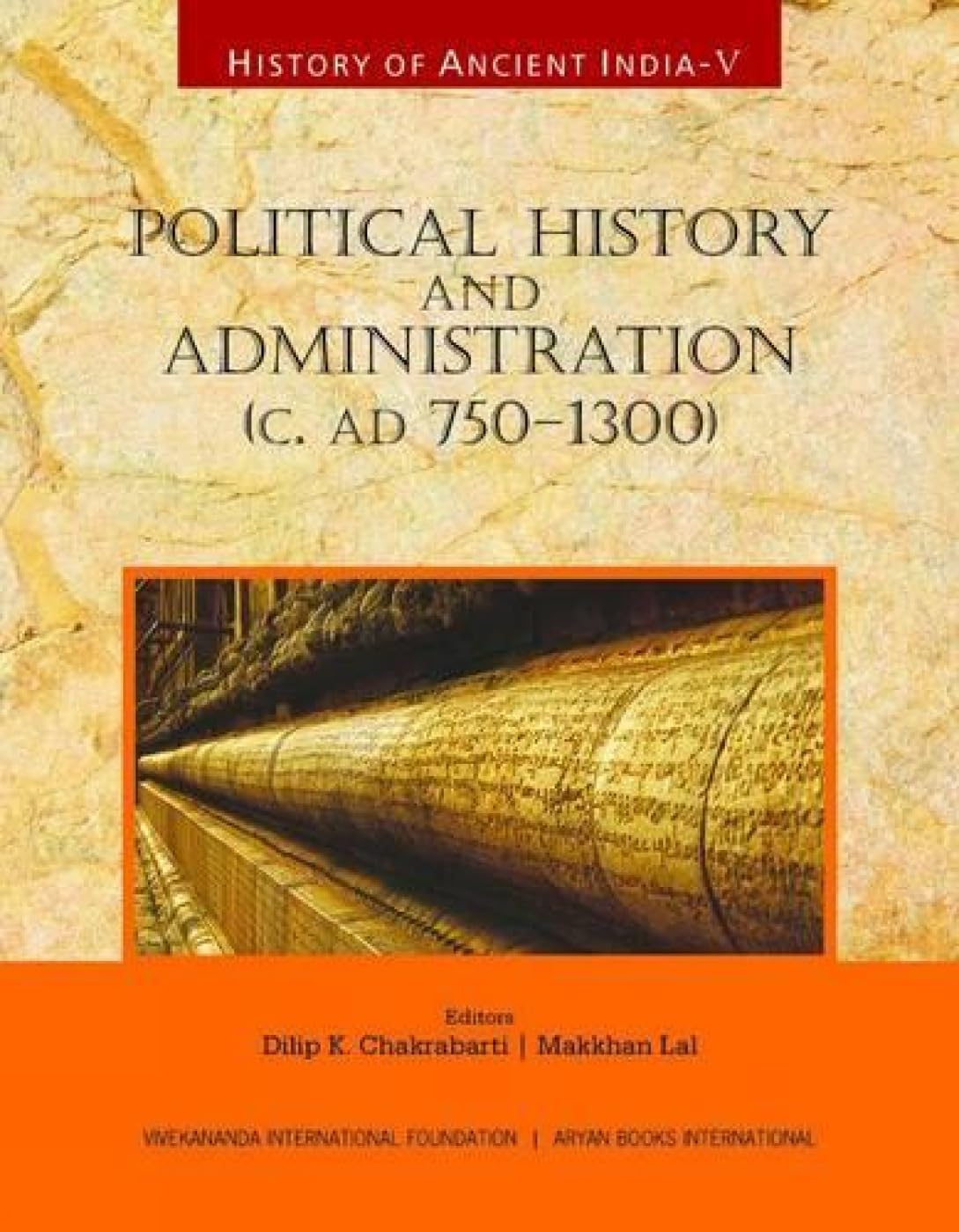 HISTORY OF ANCIENT INDIA: Volume V: Political History and Administration (c.AD 750-1300)  - Hardcover