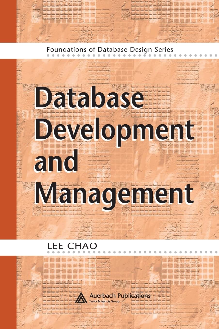 DATABASE DEVELOPMENT AND MANAGEMENT(FOUNDATIONS OF DATABASE DESIGN SERIES)