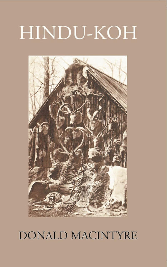 Hindu-Koh: Wanderings And Wild Sport On And Beyond The Himalayas