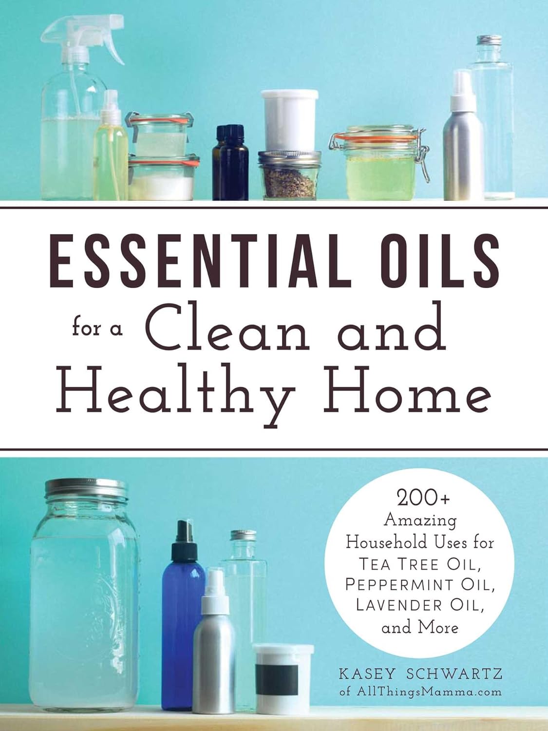 ESSENTIAL OILS FOR A CLEAN AND HEALTHY HOME, KASEY SCHWARTZ