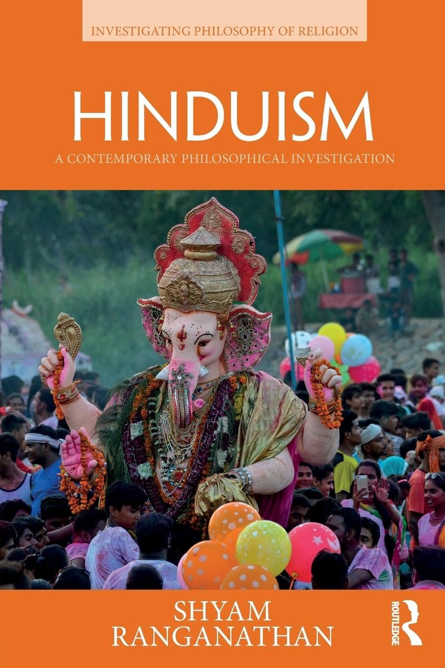 HINDUISM: A CONTEMPORARY PHILOSOPHICAL INVESTIGATION