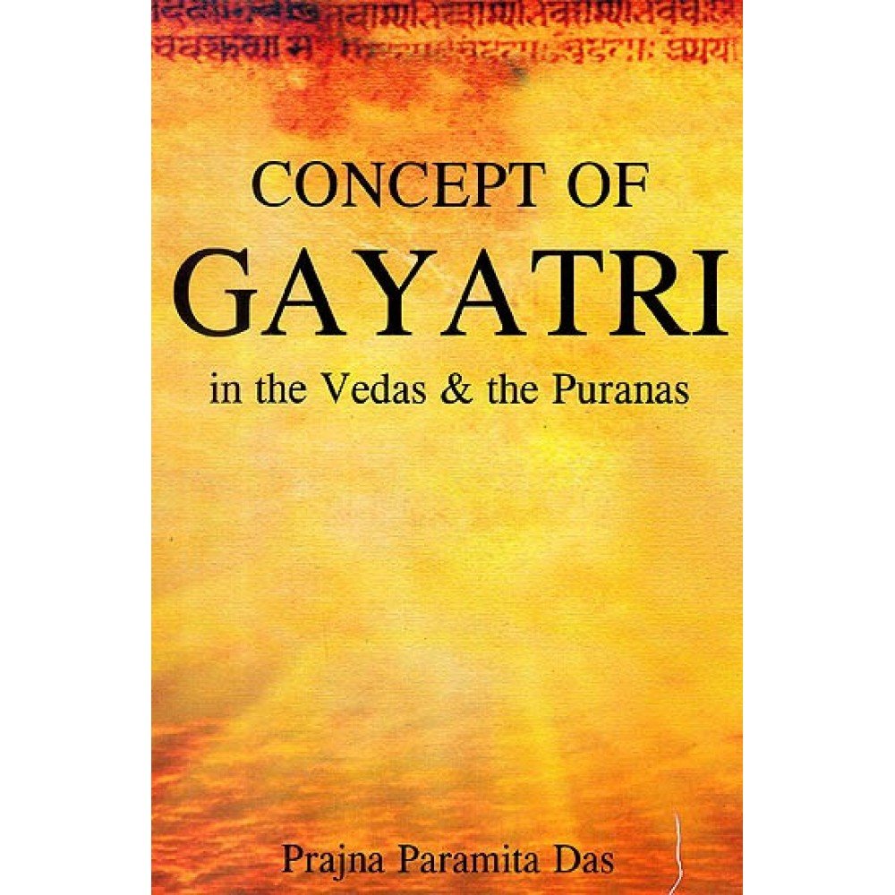 Concept of Gayatri in the Vedas and the Puranas  - Hardcover
