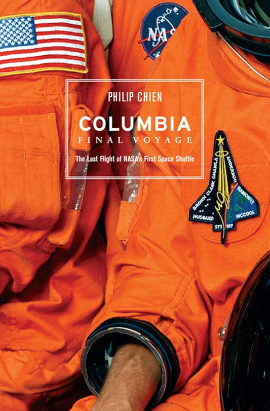 COLUMBIA: FINAL VOYAGE THE LAST FLIGHT OF NASAS FIRST SPACE SHUTTLE