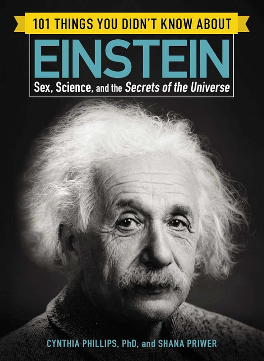 101 THINGS YOU DIDN’T KNOW ABOUT EINSTEIN, CYNTHIA PHILLIPS