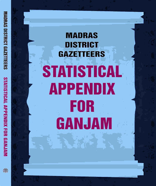 Madras District Gazetteers: Statistical Appendix For Ganjam  7TH  -HARDCOVER