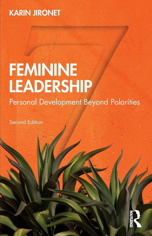 FEMININE LEADERSHIP: PERSONAL DEVELOPMENT BEYOND POLARITIES (SECOND EDITION)