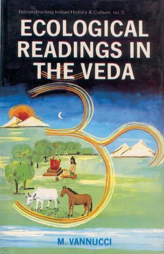 Ecological Readings in the Veda : Matter, Energy, Life - Hardcover