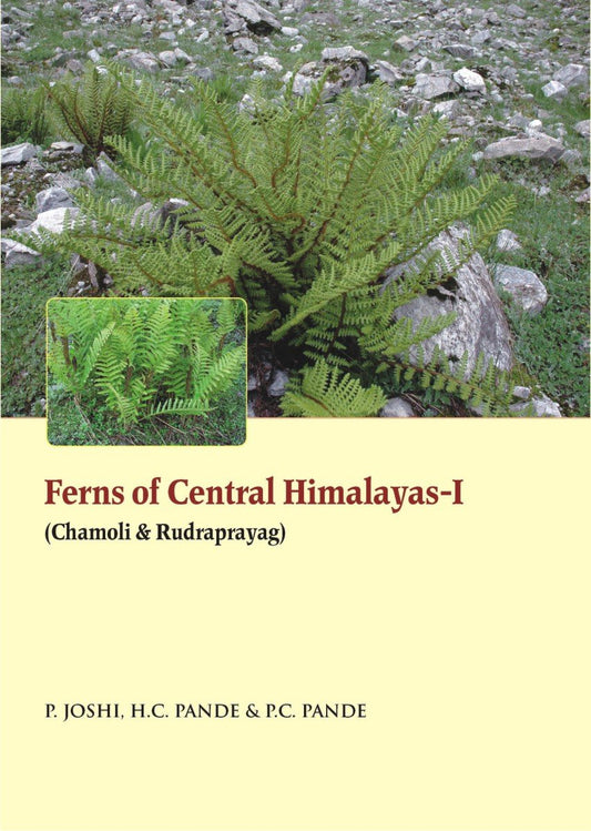 Ferns of Central Himalayas Vol 1: Chamoli and Rudraprayag