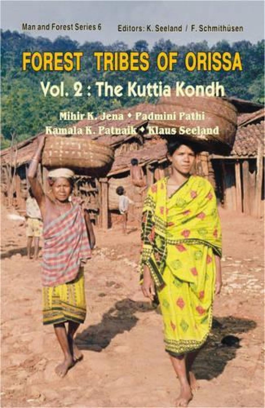 Forest Tribe of Orissa: Vol. 2: The Kuttia Kondh -Hardcover