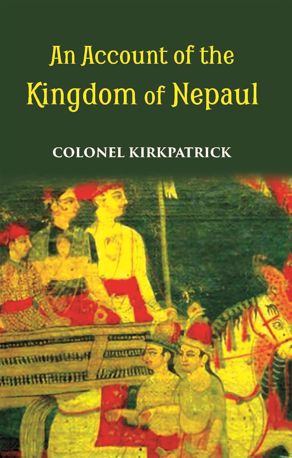 An Account Of The Kingdom Of Nepaul Being The Substance Of Observations Made During A Mission To That Country In The Year 1793 - PB