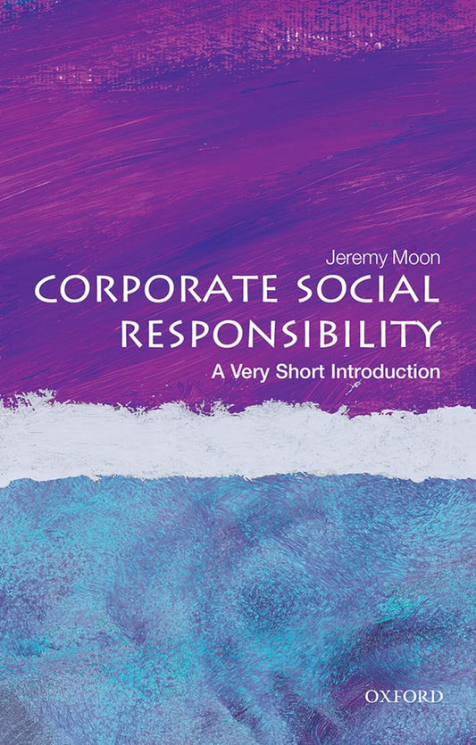 CORPORATE SOCIAL RESPONSIBILITY : A VERY SHORT INTRODUCTION