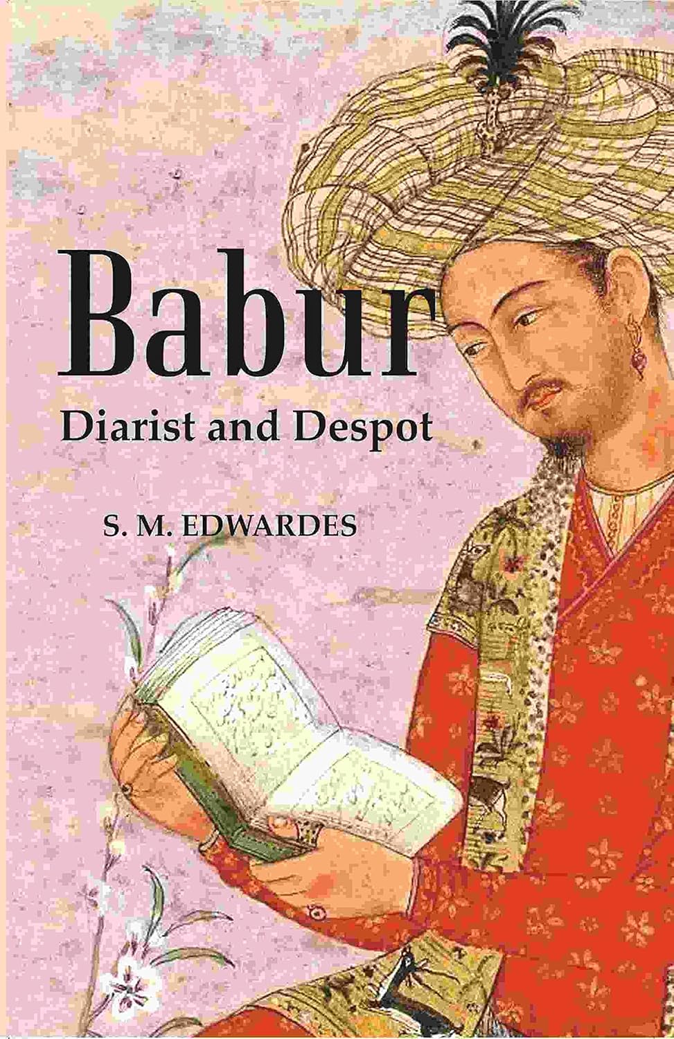 Babur : Diarist And Despot - Paperback