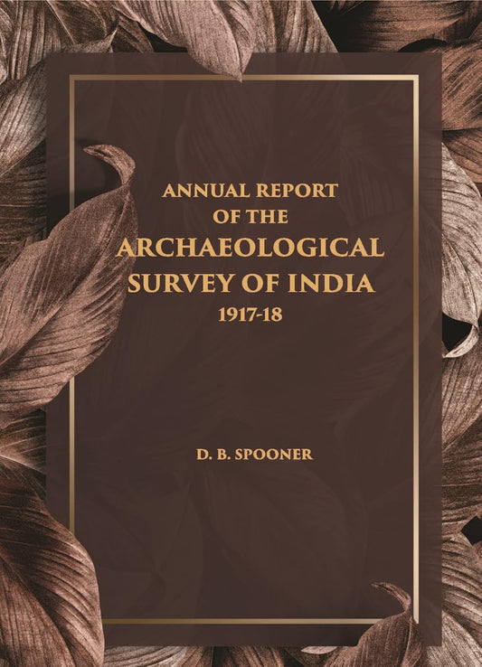 ANNUAL REPORT OF THE ARCHAEOLOGICAL SURVEY OF INDIA 1917-18 - PB