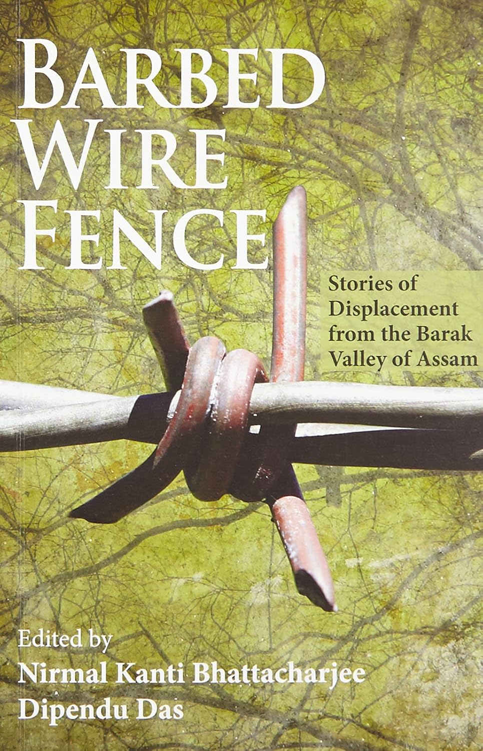 Barbed Wire Fence: Stories of Displacement From the Barak Valley of Assam