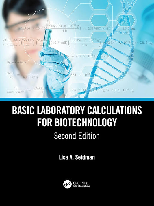 BASIC LABORATORY CALCULATIONS FOR BIOTECHNOLOGY, 2ND EDITION