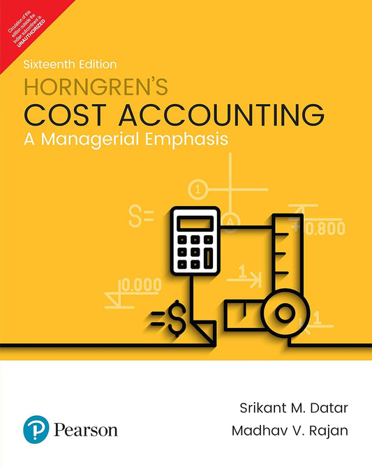 HORNGREN'S COST ACCOUNTING: A MANAGERIAL EMPHASIS, 16TH EDITION