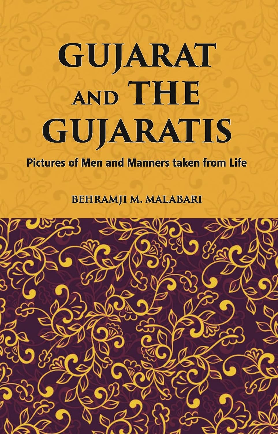 Gujarat And The Gujaratis: Pictures Of Men And Manners Taken From Life - HB
