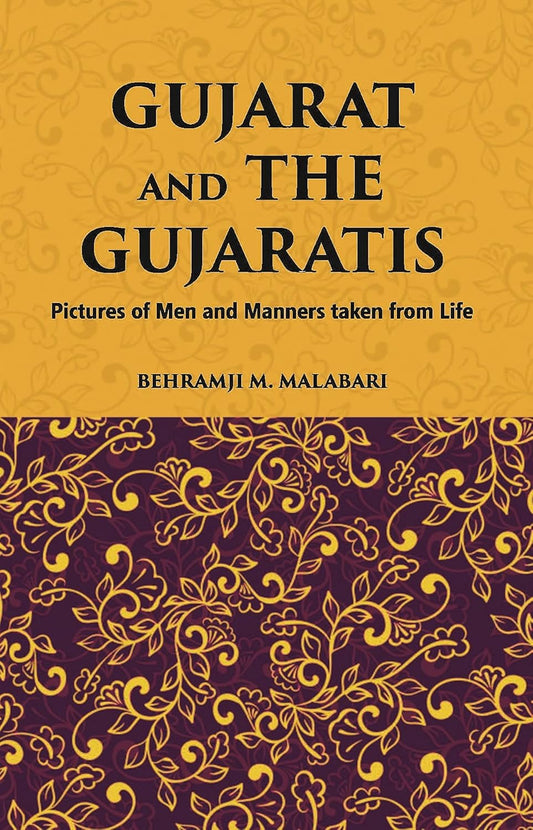 Gujarat And The Gujaratis: Pictures Of Men And Manners Taken From Life - HB