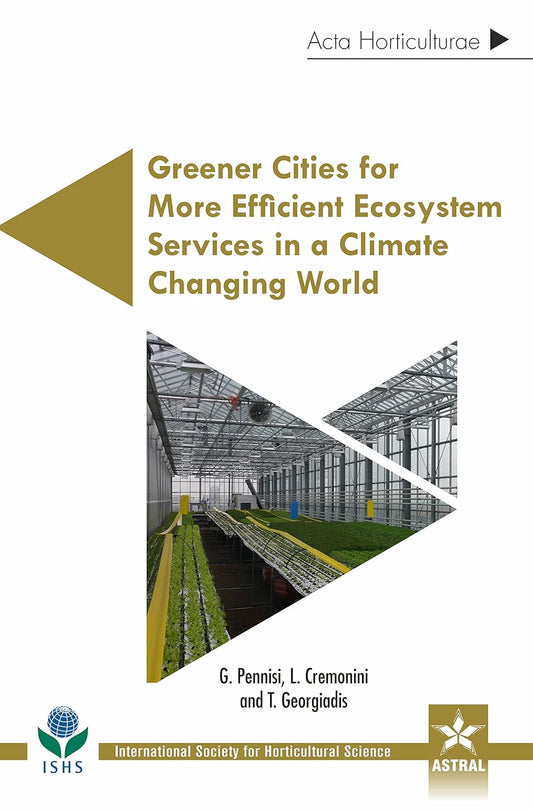 Greener Cities for More Efficient Ecosystem Services in a Climate Changing World (Acta Horticulturae 1215)