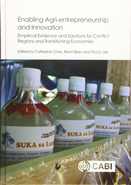 ENABLING AGRI-ENTREPRENEURSHIP AND INNOVATION: EMPIRICAL EVIDENCE AND SOLUTIONS FOR CONFLICT REGIONS AND TRANSITIONING ECONOMIES