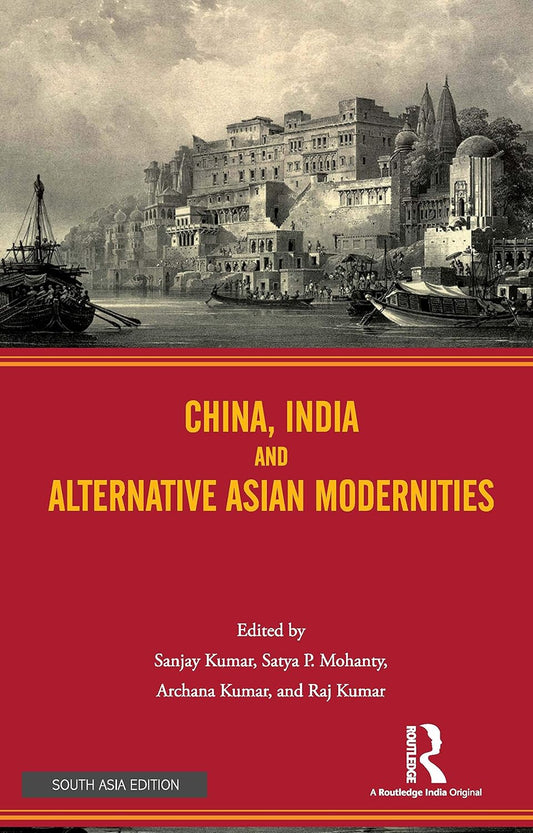 CHINA, INDIA AND ALTERNATIVE ASIAN MODERNITIES