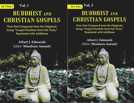 Buddhist and Christian Gospels: Now first Compared from the Originals: being “Gospel Parallels from Pali Texts,” Reprinted with Additions  2 VOLS. SET - Paperback
