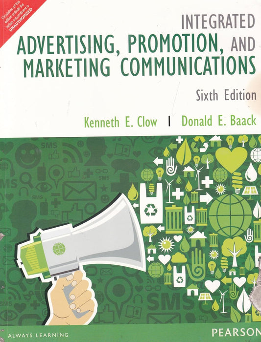 INTEGRATED ADVERTISING PROMOTION AND MARKETING COMMUNICTIONS: GLOBAL EDITION, 6TH EDITION