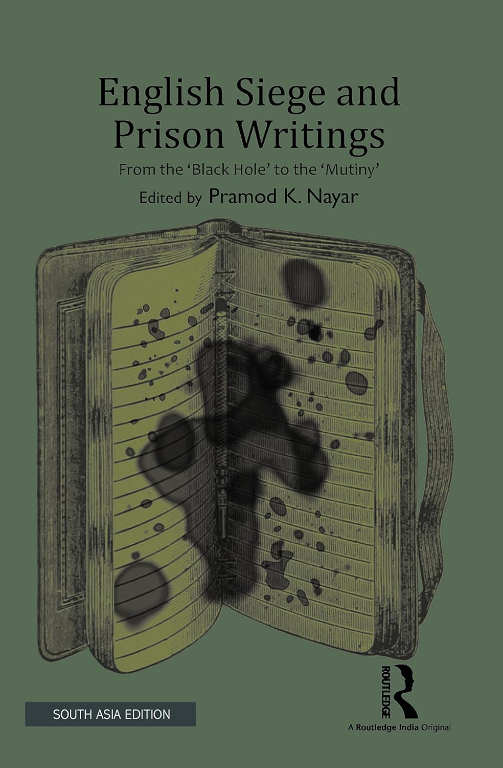 ENGLISH SIEGE AND PRISON WRITINGS: FROM THE` BLACK HOLE` TO THE `MUTINY`