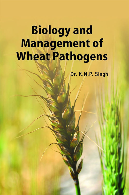 Biology and Management of Wheat Pathogens