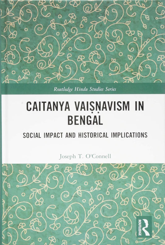 CAITANYA VAISNAVISM IN BEGAL: SOCIAL IMPACT AND HISTORICAL IMPLICATIONS