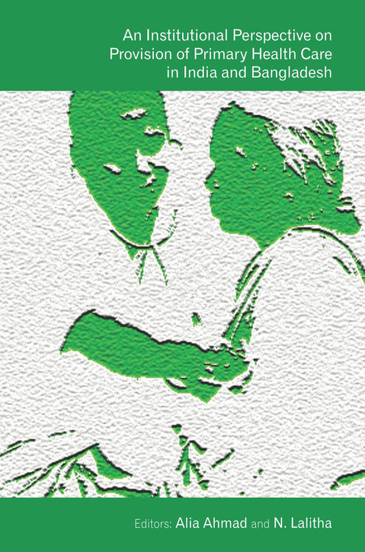 An Institutional Perspective on Provision of Primary Health Care in India and Bangladesh  - Hardcover