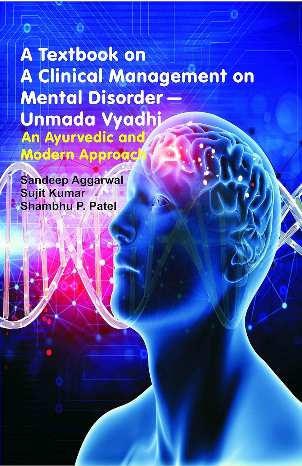 A TEXTBOOK ON A CLINICAL MANAGEMENT ON MENTAL DISORDER.(UNMADA VYADHI)