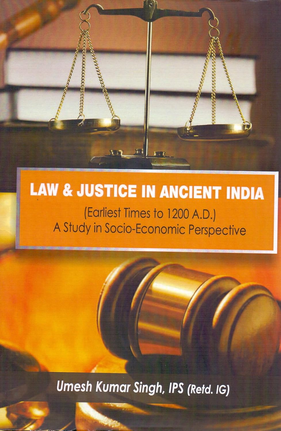 Law and Justice in Ancient India: Earliest Times to 1200 A.D.