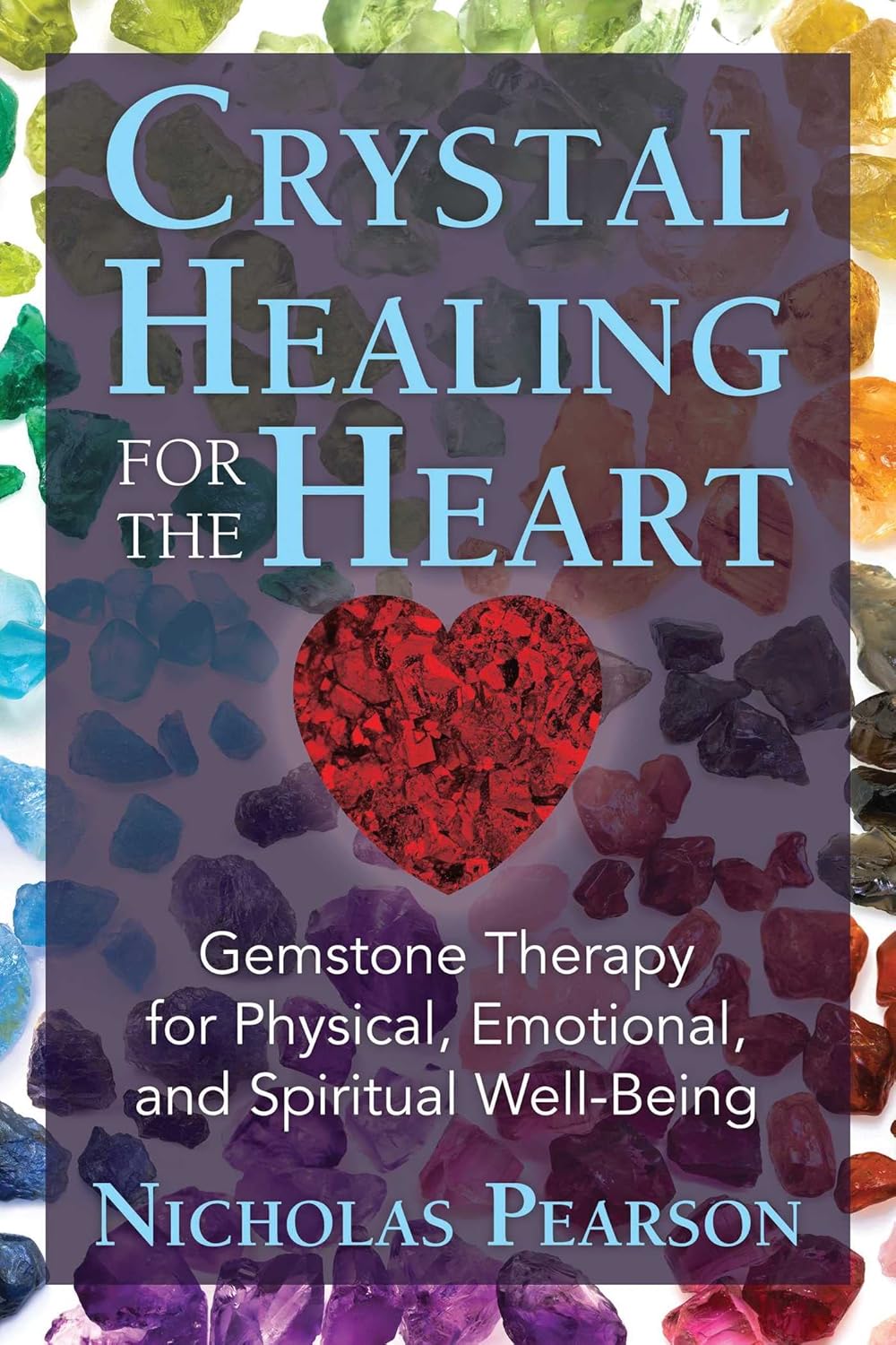 CRYSTAL HEALING FOR THE HEART, NICHOLAS PEARSON