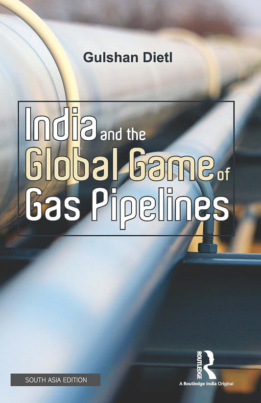 INDIA AND THE GLOBAL GAME OF GAS PIPELINES