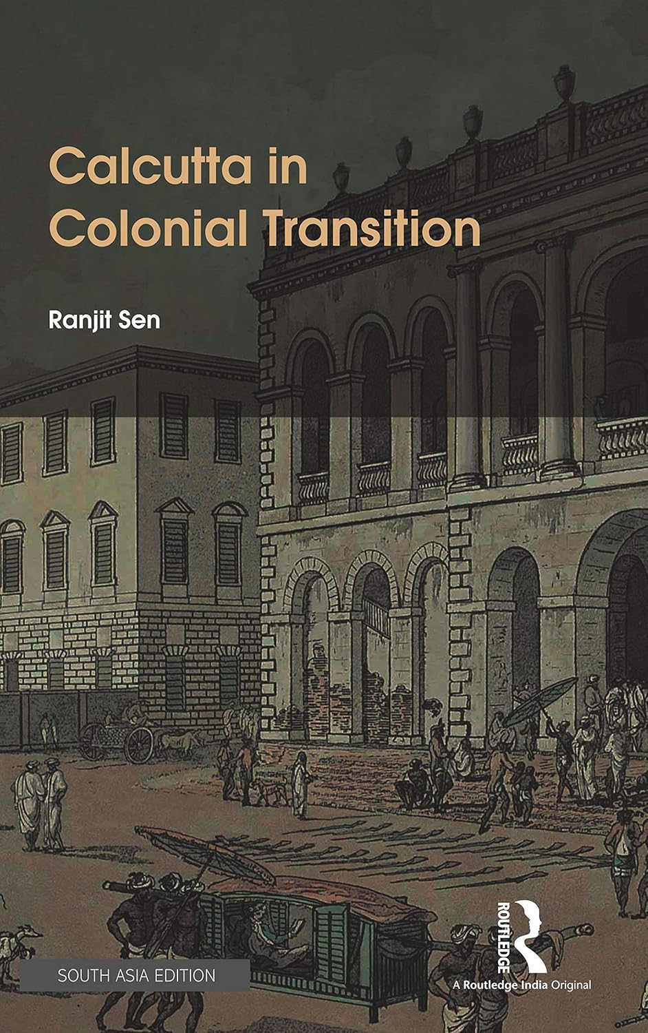 CALCUTTA IN COLONIAL TRANSITION