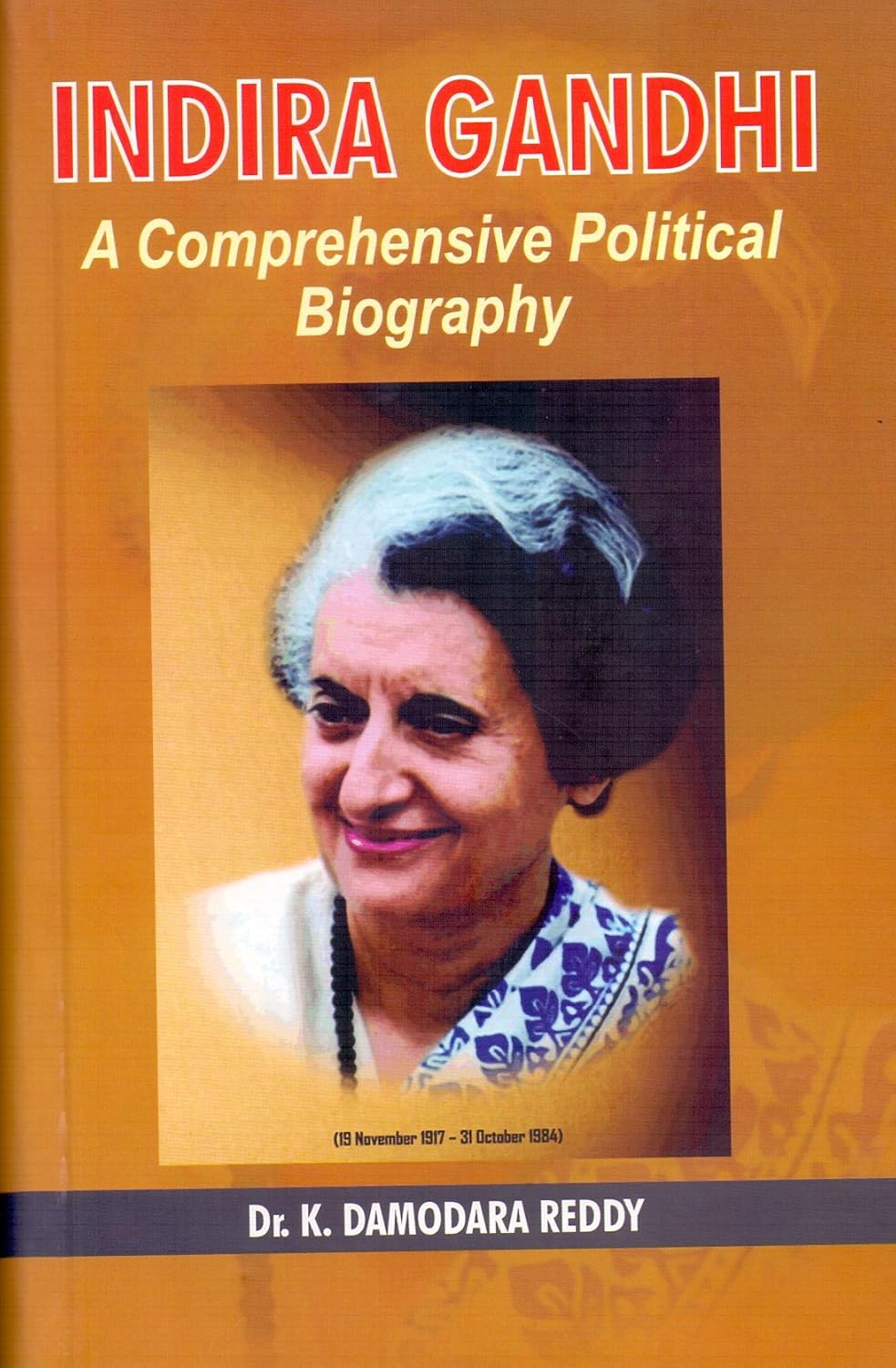 Indira Gandhi A Comprehensive Political Biography
