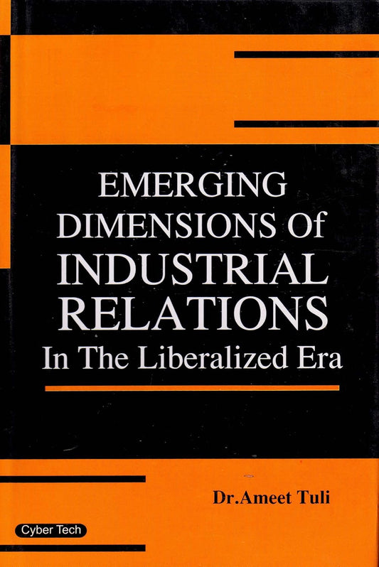 Emerging Dimensions of Industrial Relations in the Liberalised Era