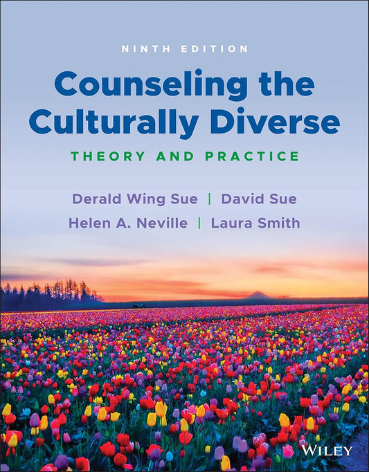 COUNSELING THE CULTURALLY DIVERSE: THEORY AND PRACTICE, NINTH EDITION