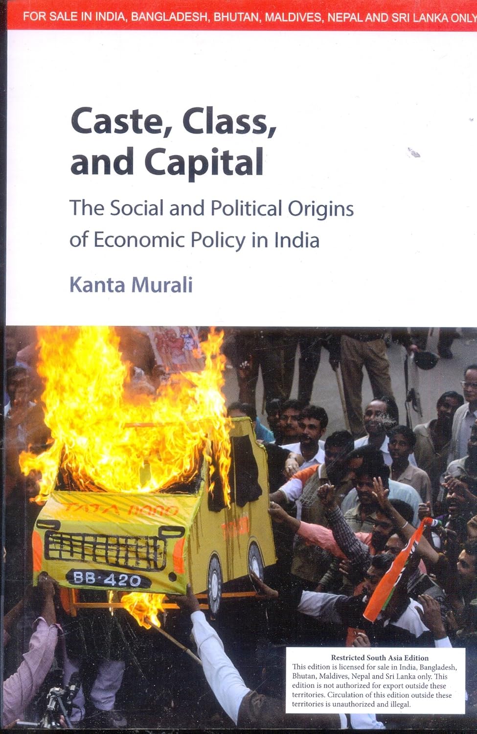 CASTE CLASS AND CAPITAL: THE SOCIAL AND POLITICAL ORIGINS OF ECONOMIC POLICY IN INDIA