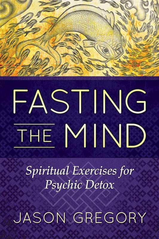 FASTING THE MIND, JASON GREGORY