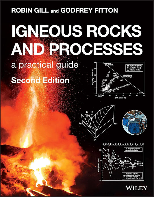 IGNEOUS ROCKS AND PROCESSES - A PRACTICAL GUIDE 2E