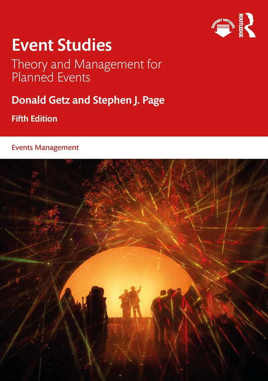 EVENT STUDIES : THEORY AND MANAGEMENT FOR PLANNED EVENTS ,5TH EDITION
